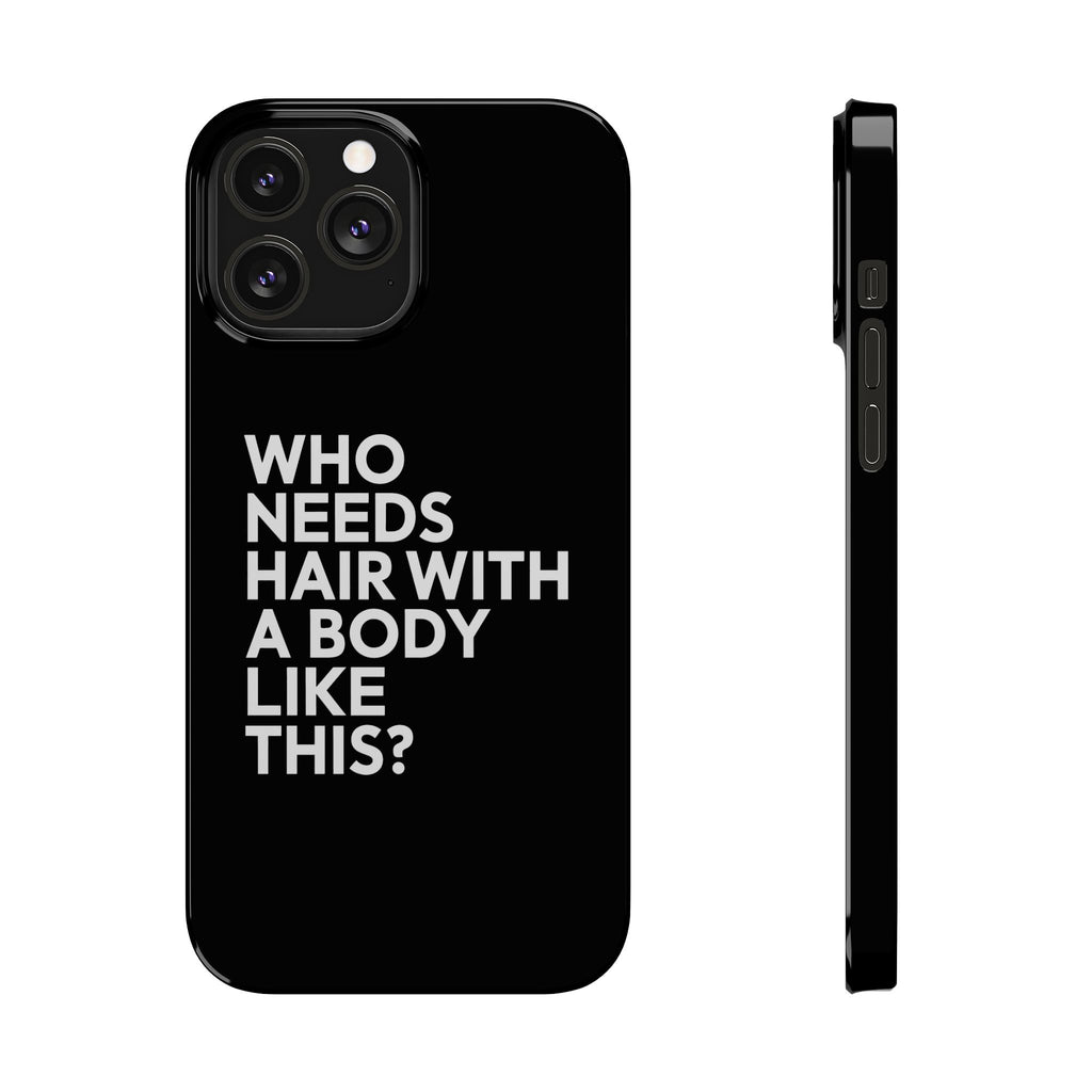 Premium Who Needs Hair With A Body Like This iPhone Case | Funny Bald Gifts Slim Phone Cases