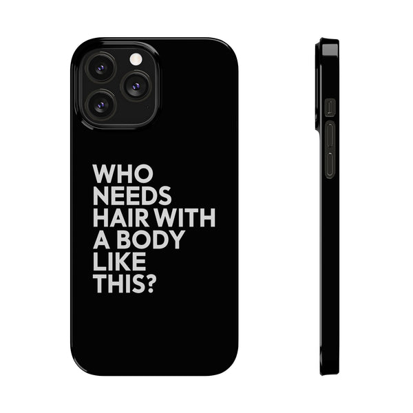 Premium Who Needs Hair With A Body Like This iPhone Case | Funny Bald Gifts Slim Phone Cases