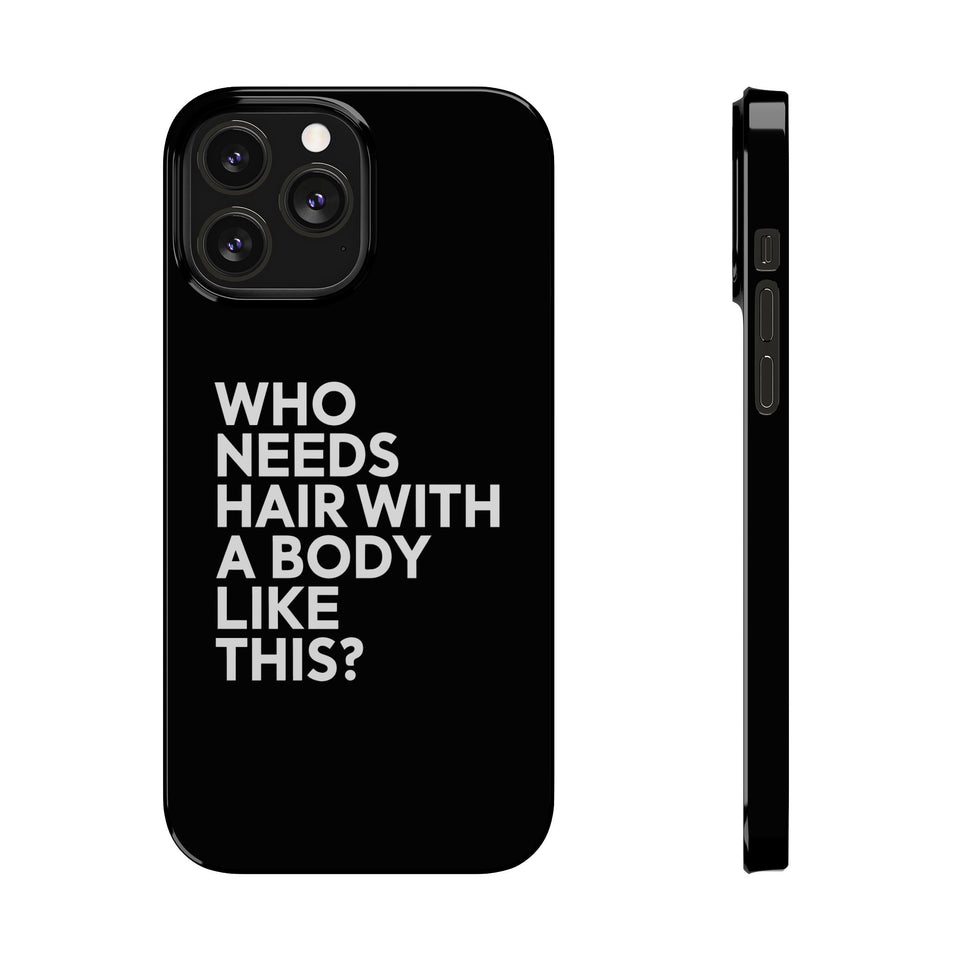 Premium Who Needs Hair With A Body Like This iPhone Case | Funny Bald Gifts Slim Phone Cases