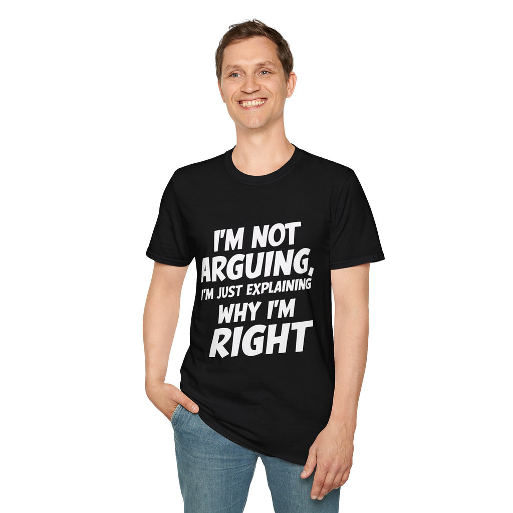 I'm Not Arguing I'm Just Explaining Why I'm Right 2 Shirt | Sarcasm Gifts | Unisex Sarcastic T Shirt