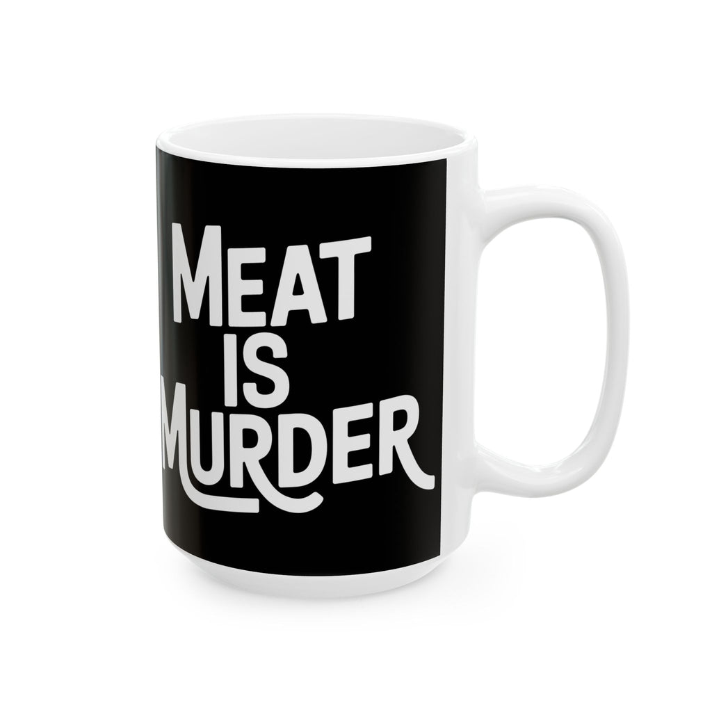 Vegan - Meat Is Murder 11oz/15oz Ceramic Mug