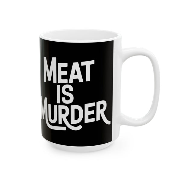 Vegan - Meat Is Murder 11oz/15oz Ceramic Mug