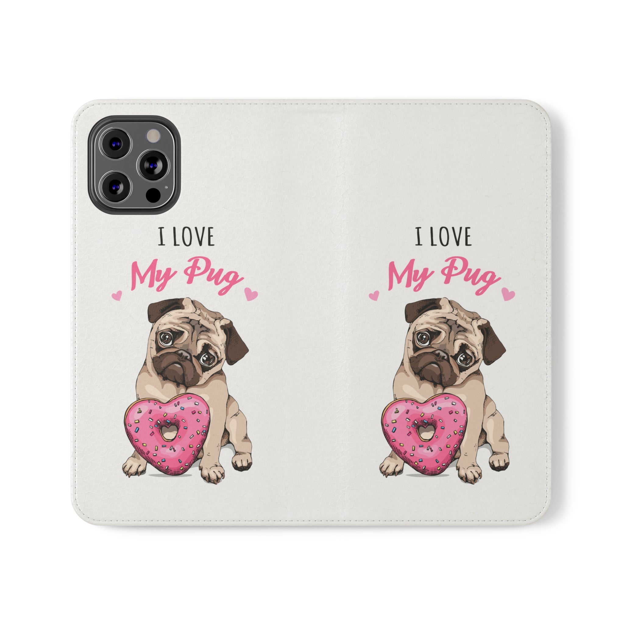 Pug Phone Case | I Love My Pug Wallet Phone Case | IPhone & Samsung Galaxy Pug Flip Cases White