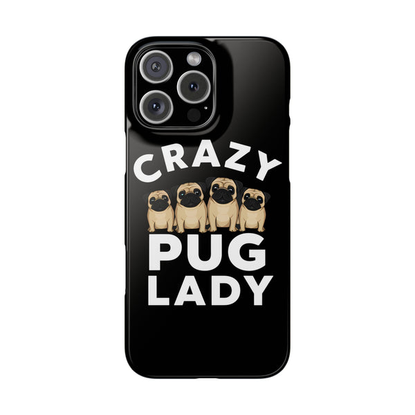 Premium Crazy Pug Lady iPhone Case | Cute Pug Gifts Slim Phone Cases