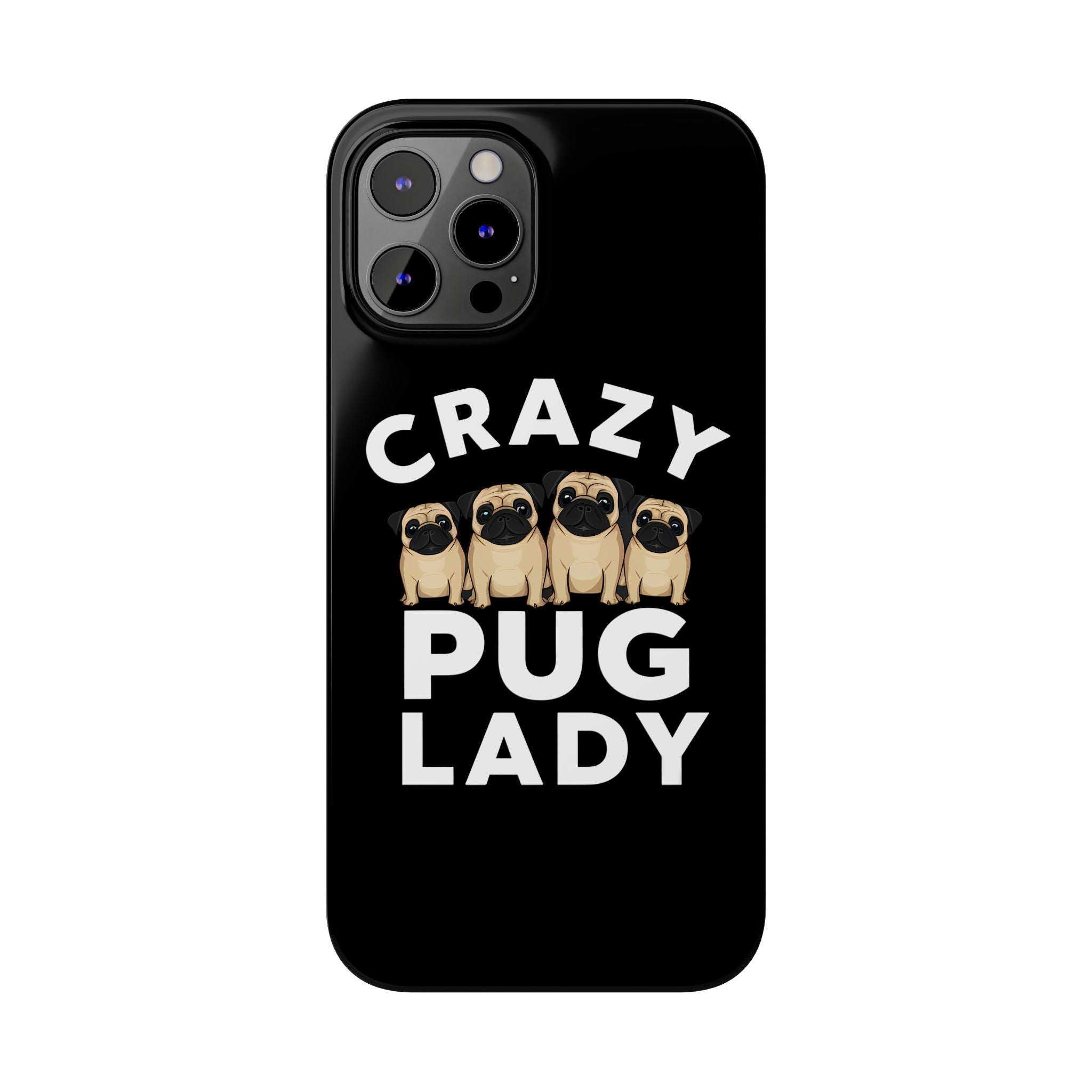 Premium Crazy Pug Lady iPhone Case | Cute Pug Gifts Slim Phone Cases