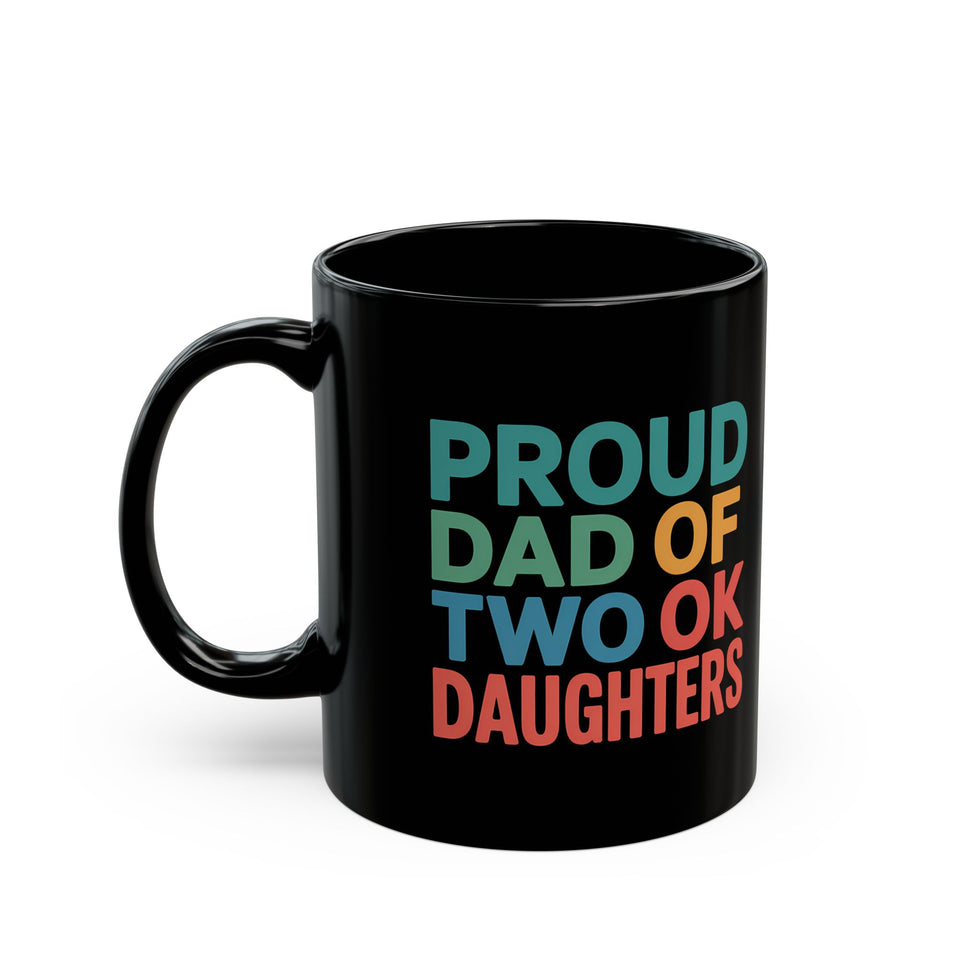 Father Mug | Proud Dad Of Two Ok Daughters Mug