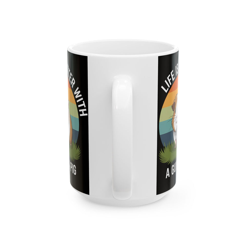Guinea Pig Mug - Life Is Better With A Cute Guinea Pig Mug
