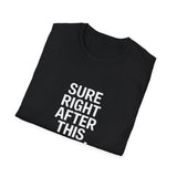 Sure Right After This Raid T-Shirt — Funny RPG/MMORPG Gamer Tee Sure Right After This Raid T-Shirt — Funny RPG/MMORPG Gamer Tee