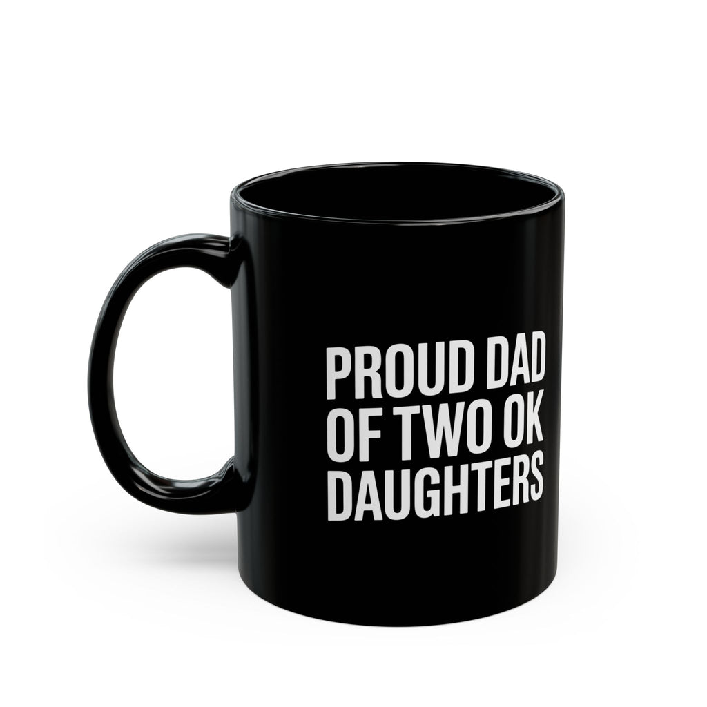 Father Mug 2 | Proud Dad Of Two Ok Daughters Mug