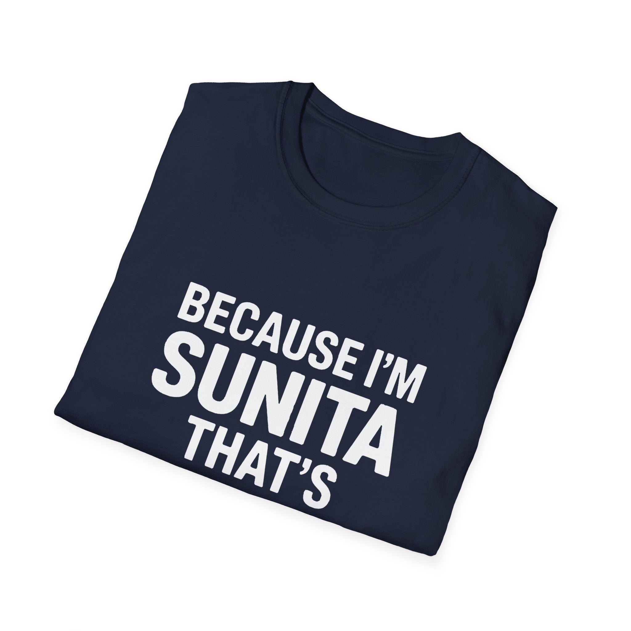 Because I'm Sunita T-Shirt — Personalized Name Graphic Tee