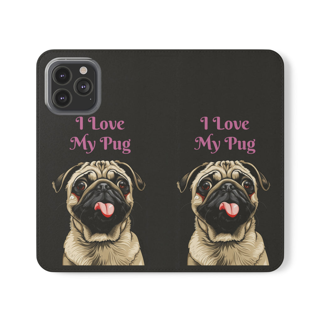 Pug Phone Case | I Love My Pug Wallet Phone Case | IPhone & Samsung Galaxy Pug Flip Cases
