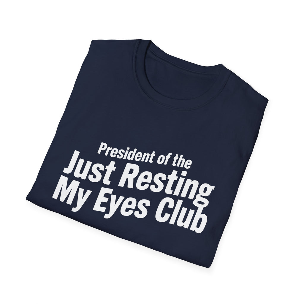 "President of the 'Just Resting My Eyes' Club" T-Shirt