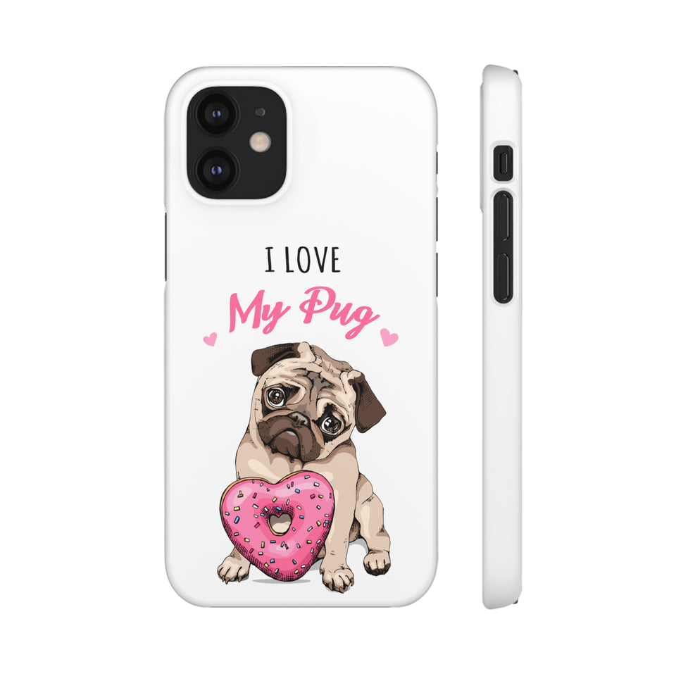 Pug Phone Case | I Love My Pug Phone Case | Pug iPhone & Samsung Galaxy Snap Cases