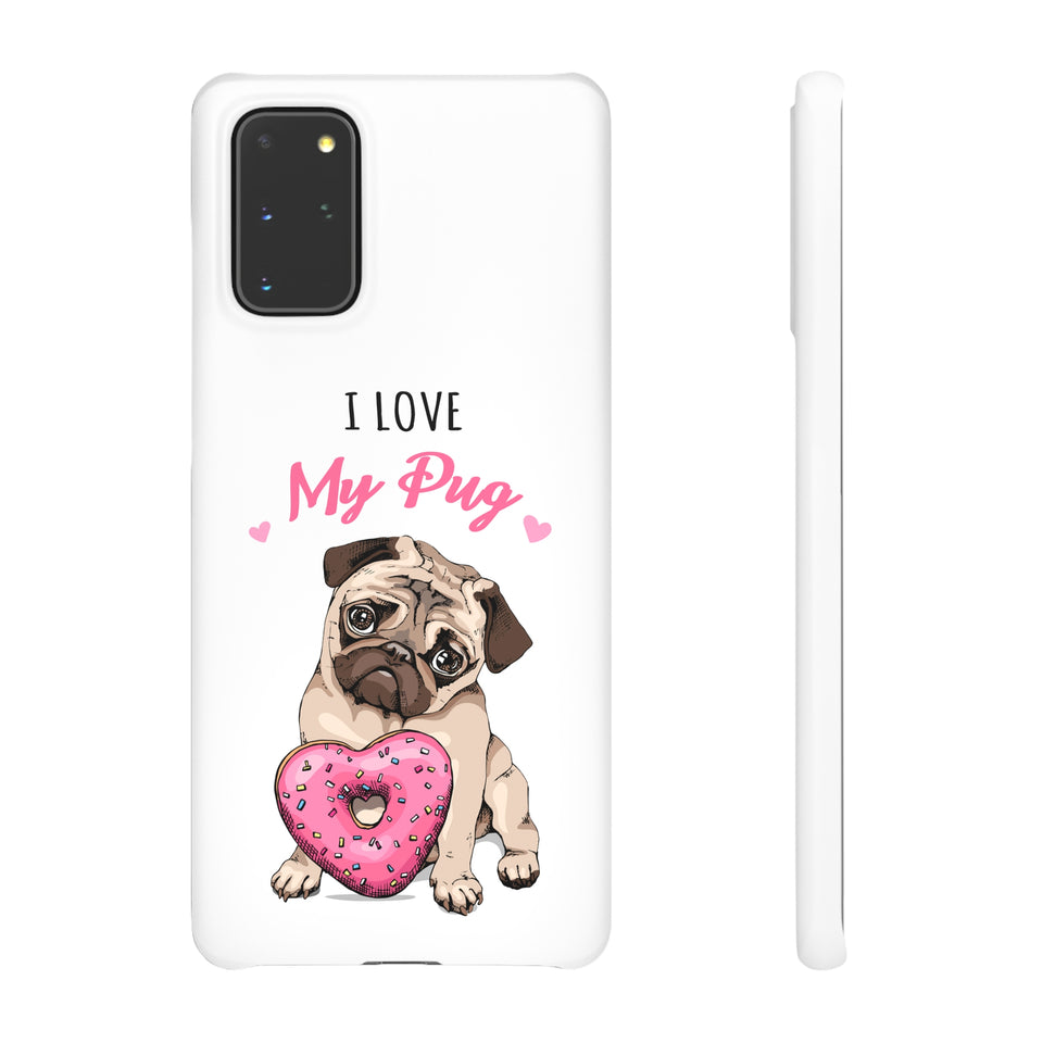 Pug Phone Case | I Love My Pug Phone Case | Pug iPhone & Samsung Galaxy Snap Cases