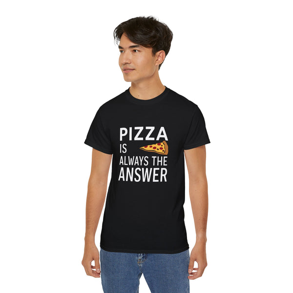 Pizza Is Always The Answer Shirt | Pizza Gift | Pizza Lover Merchandise | Pizza Gifts | Pizza Presents Unisex T-Shirt