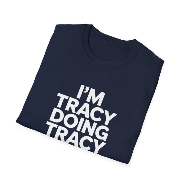 I'm Tracy Doing Tracy Things T-Shirt
