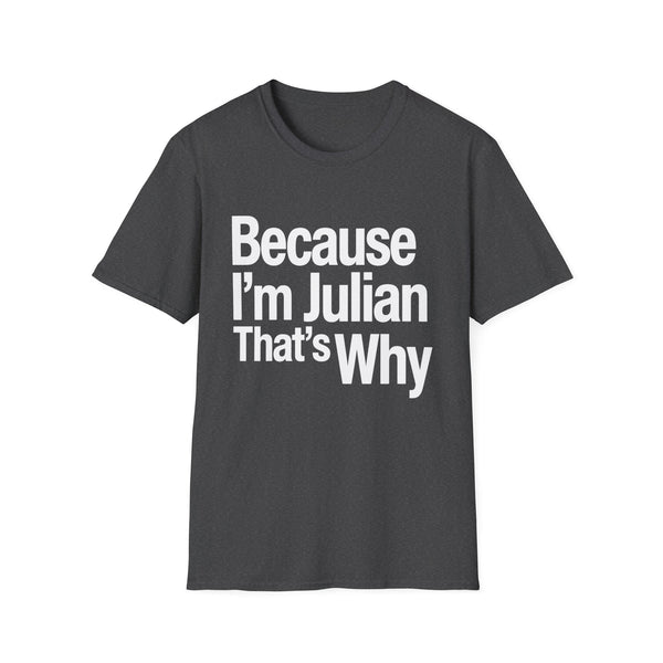 Because I'm Julian That's Why Unisex T-Shirt