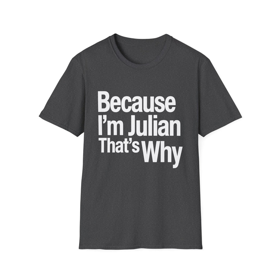 Because I'm Julian That's Why Unisex T-Shirt
