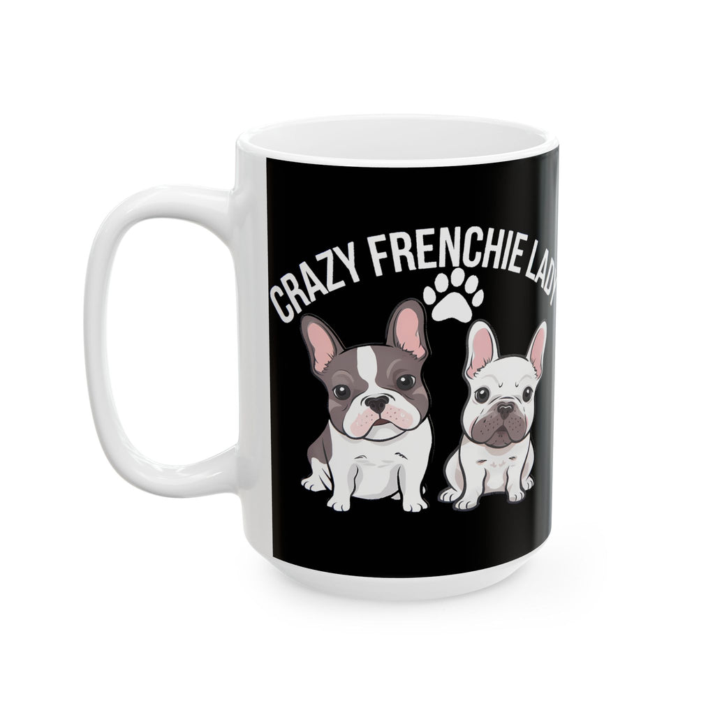 French Bulldog Mug Crazy Frenchie Lady 11oz/15oz