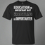 Education Is Important But Wrestling Is Importanter T-Shirt
