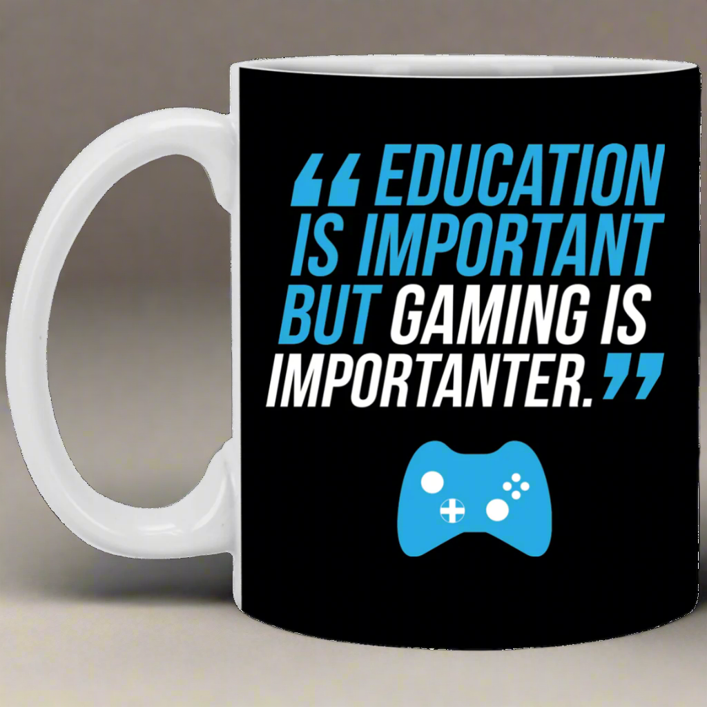 Education Is Important But Gaming Is Importanter 11 oz. White Mug