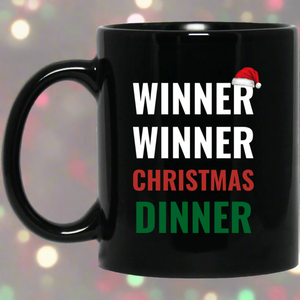 Winner Winner Christmas Dinner Xmas Holidays 11 oz. Black Mug Winner Winner Christmas Dinner Xmas Holidays 11 oz. Black Mug