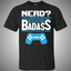 Nerd? I Prefer The Term Intellectual Badass - Video Gaming Shirt