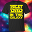 Best Dad In The Galaxy T-Shirt