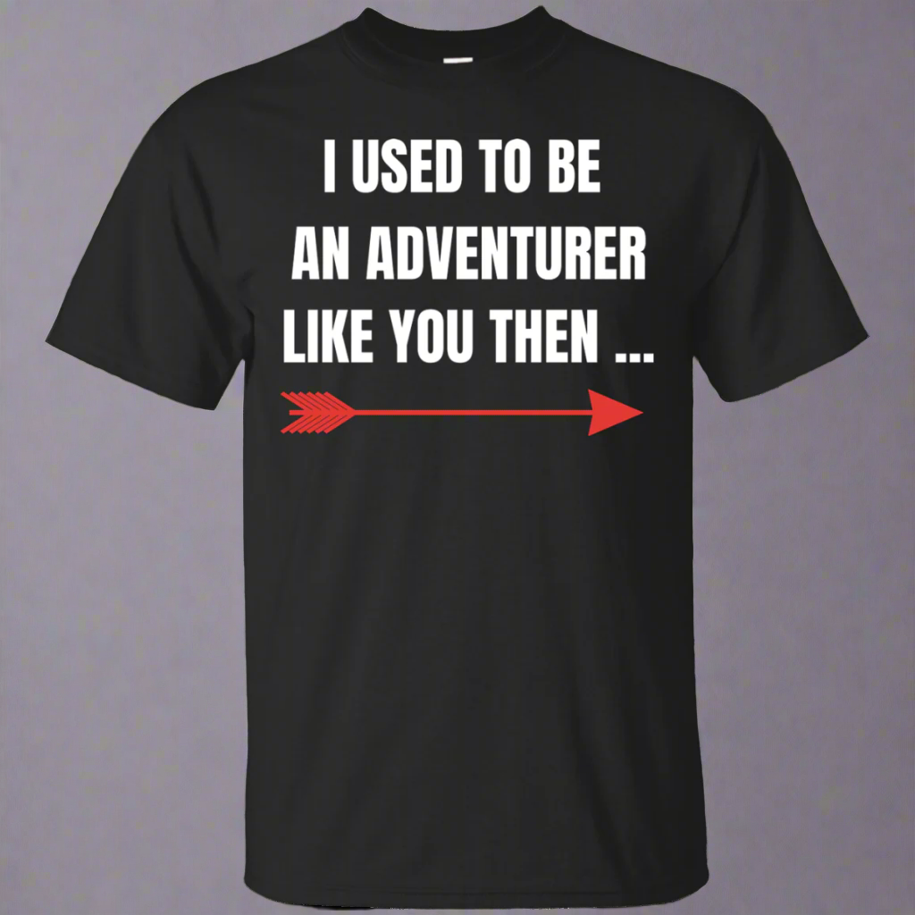 I Used To Be An Adventurer Like You Then... Fantasy RPG Video Gamer Shirt Main image