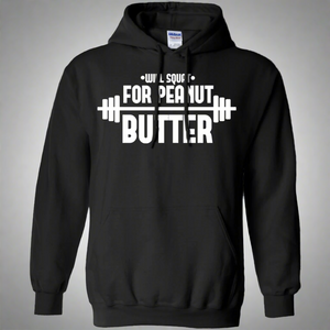 Will Squat For Peanut Butter Gym Workout Pullover Hoodie 8 oz. Will Squat For Peanut Butter Gym Workout Pullover Hoodie 8 oz.