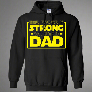 The Force Is Strong With This Dad Pullover Hoodie 8 oz. The Force Is Strong With This Dad Pullover Hoodie 8 oz.