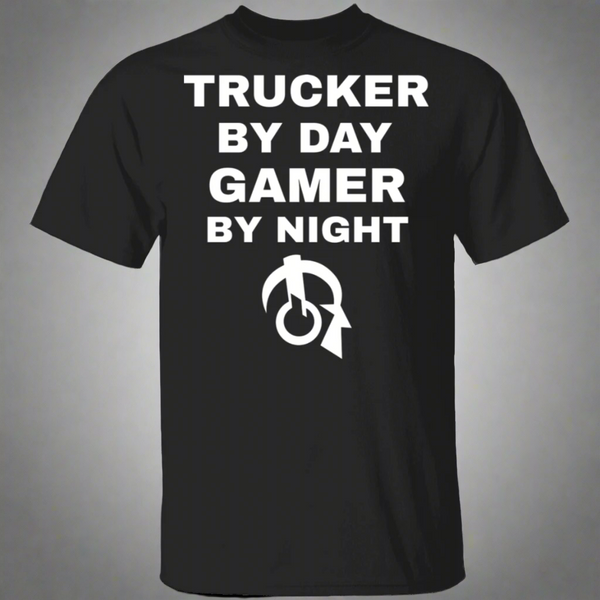 Trucker By Day Gamer By Night T-Shirt