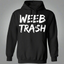 Weeb Trash Anime Hoodie
