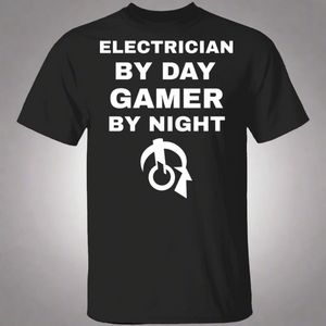 Electrician By Day Gamer By Night T-Shirt Electrician By Day Gamer By Night T-Shirt