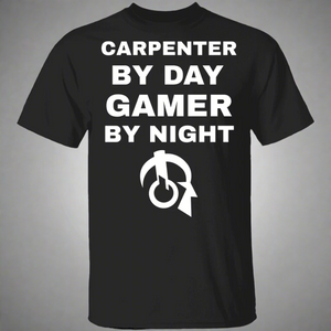 Carpenter By Day Gamer By Night T-Shirt Carpenter By Day Gamer By Night T-Shirt