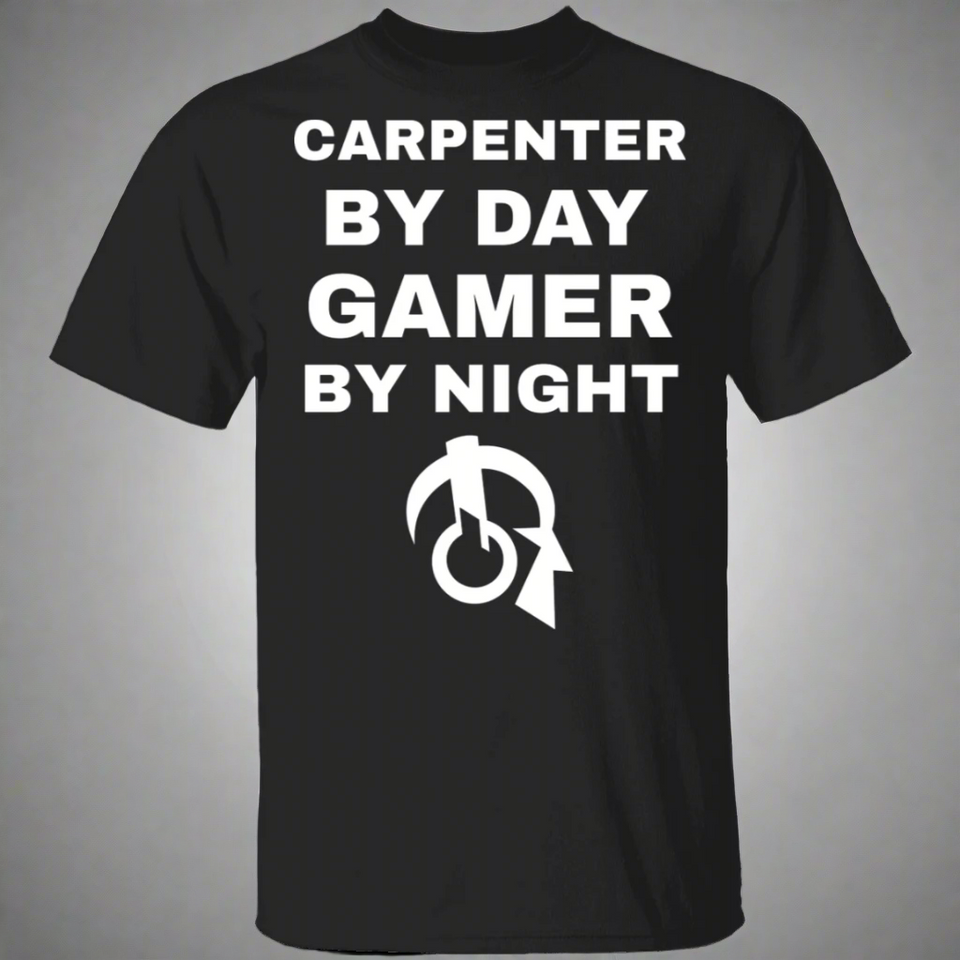 Carpenter By Day Gamer By Night T-Shirt