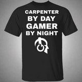 Carpenter By Day Gamer By Night T-Shirt Carpenter By Day Gamer By Night T-Shirt