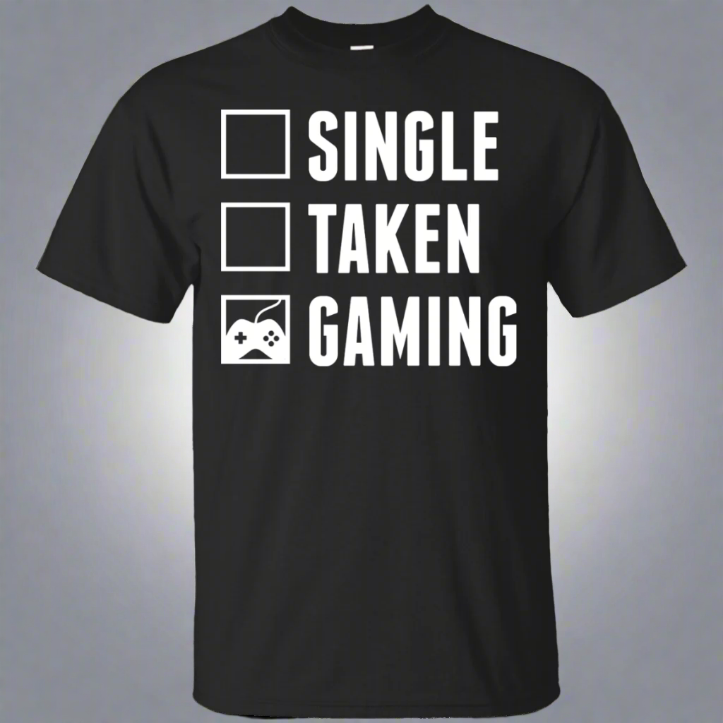 Single Taken Gaming - Video Gaming Shirt