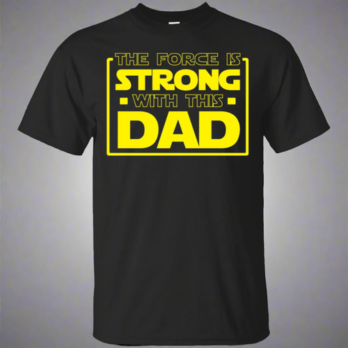 The Force Is Strong With This Dad Shirt