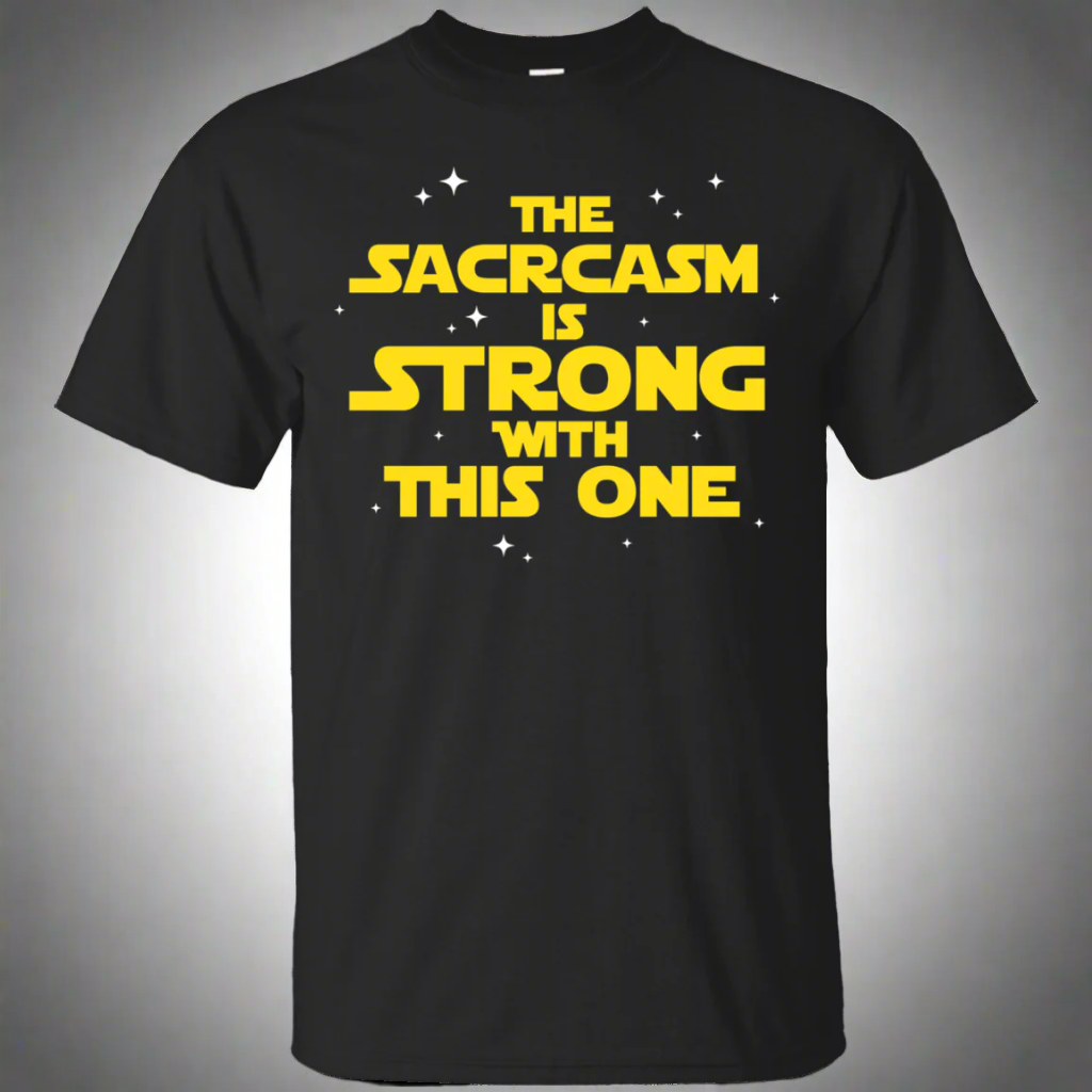The Sarcasm Is Strong With This One Shirt Main image