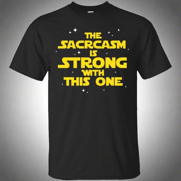 The Sarcasm Is Strong With This One Shirt