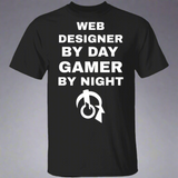 Web Designer By Day Gamer By Night T-Shirt Web Designer By Day Gamer By Night T-Shirt