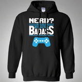 Nerd? I Prefer The Term Intellectual Badass - Video Gaming Pullover Hoodie 8 oz. Nerd? I Prefer The Term Intellectual Badass - Video Gaming Pullover Hoodie 8 oz.