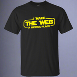 I Make The Web A Better Place - Web Designer/Web Developer Shirt I Make The Web A Better Place - Web Designer/Web Developer Shirt