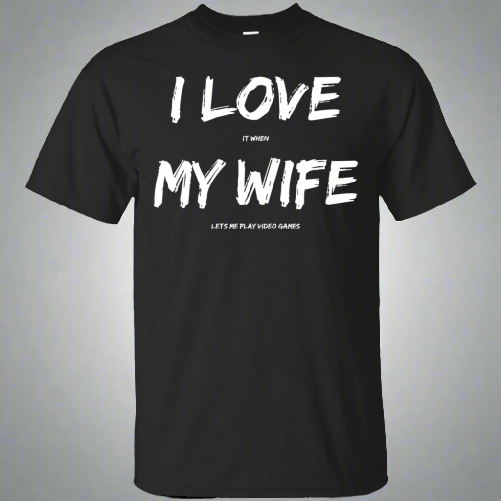 I Love It When My Wife Lets Me Play Video Games - Video Gaming Cotton T-Shirt