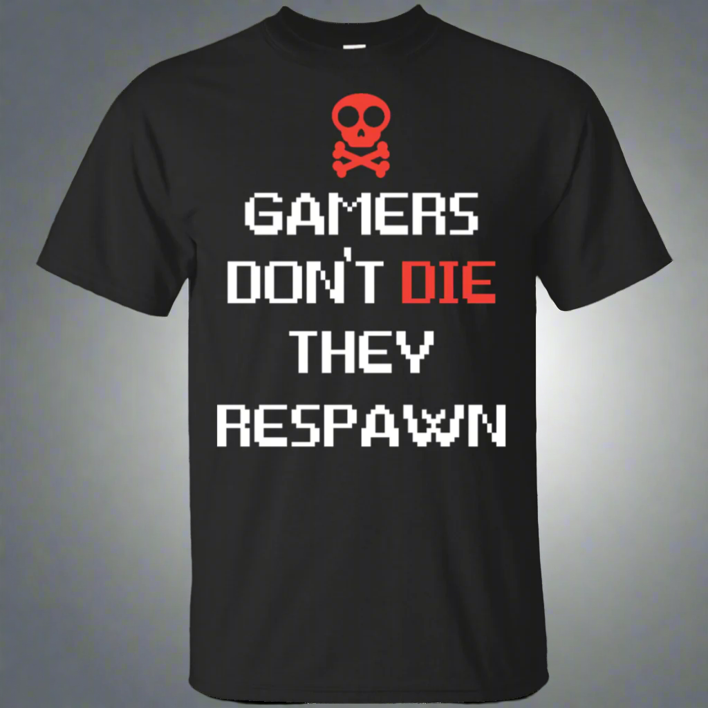 Gamers Don't Die They Respawn 3 T-Shirt