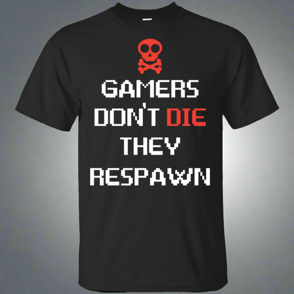 Gamers Don't Die They Respawn 3 T-Shirt