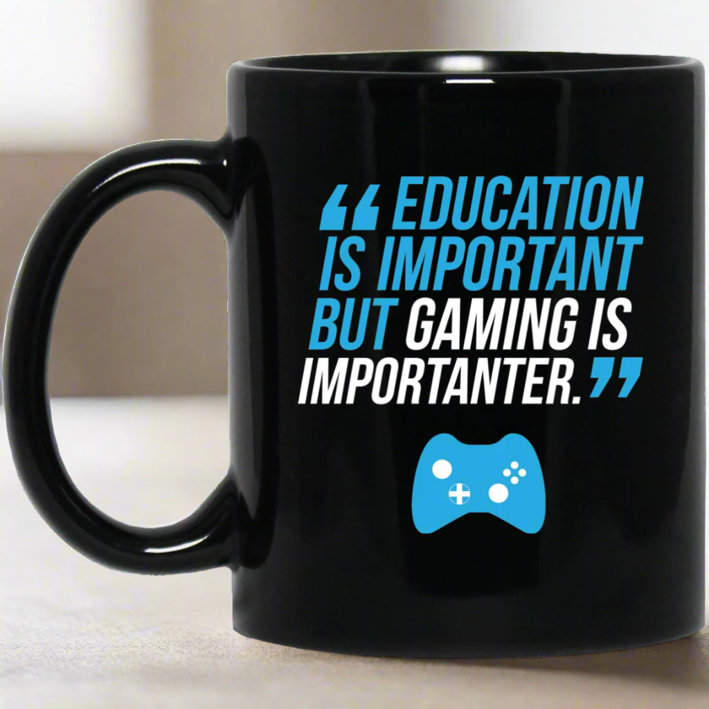 Education Is Important But Gaming Is Importanter 11 oz. Black Mug