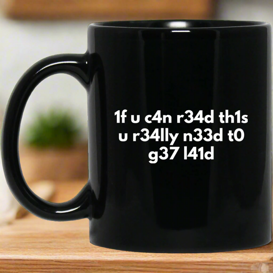 If You Can Read This You Need To Get Laid 11 oz. Black Mug