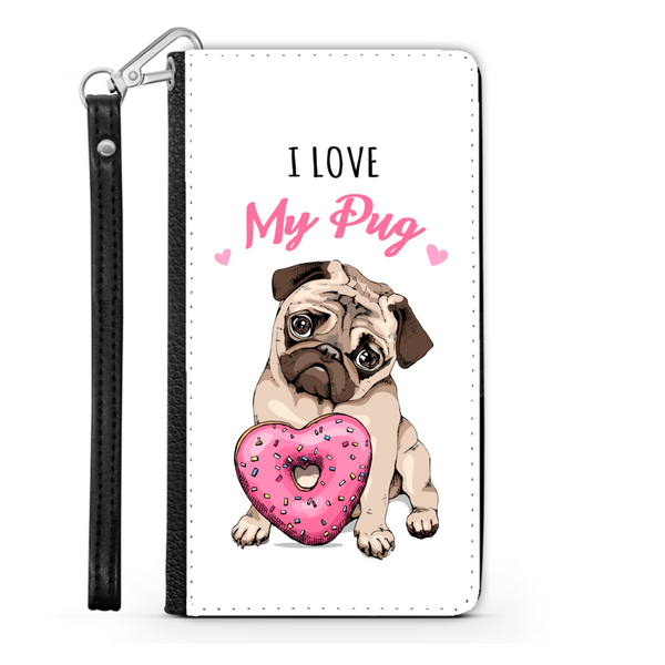 I Love My Pug Wallet Phone Case | Pug Lover | Pug Gift | Mothers Day Birthday Wallet Phone Case